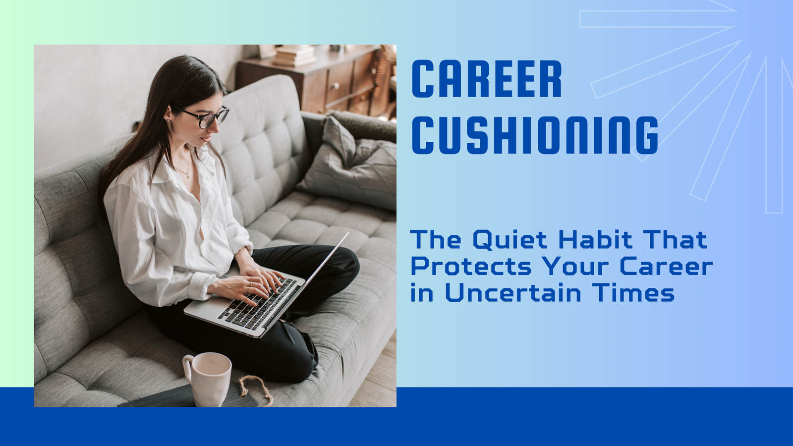 The Quiet Habit That Protects Your Career in Uncertain Times
