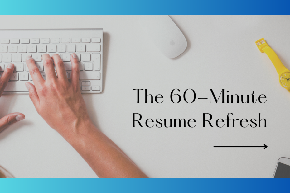 The 60-Minute Resume Refresh